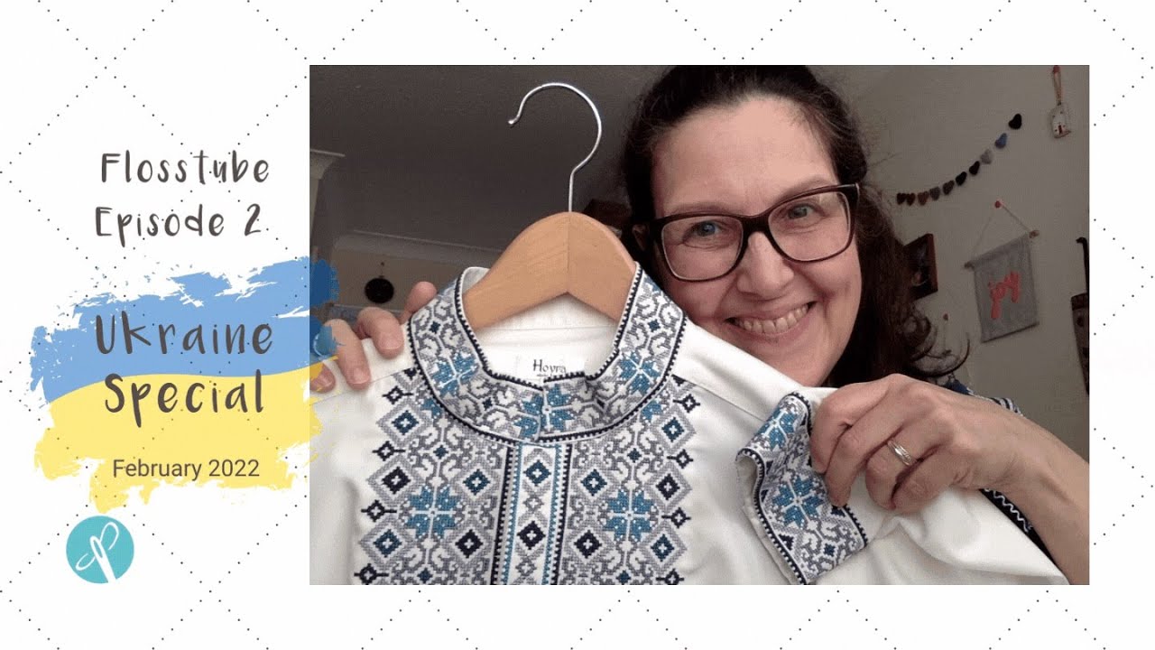 FlossTube #2 Ukraine Special - art & cross stitch from Ukraine #StitchforUkraine #standwithUkraine