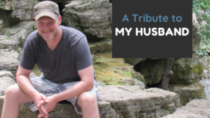 A Tribute to My Husband - Hope Through Hard Times